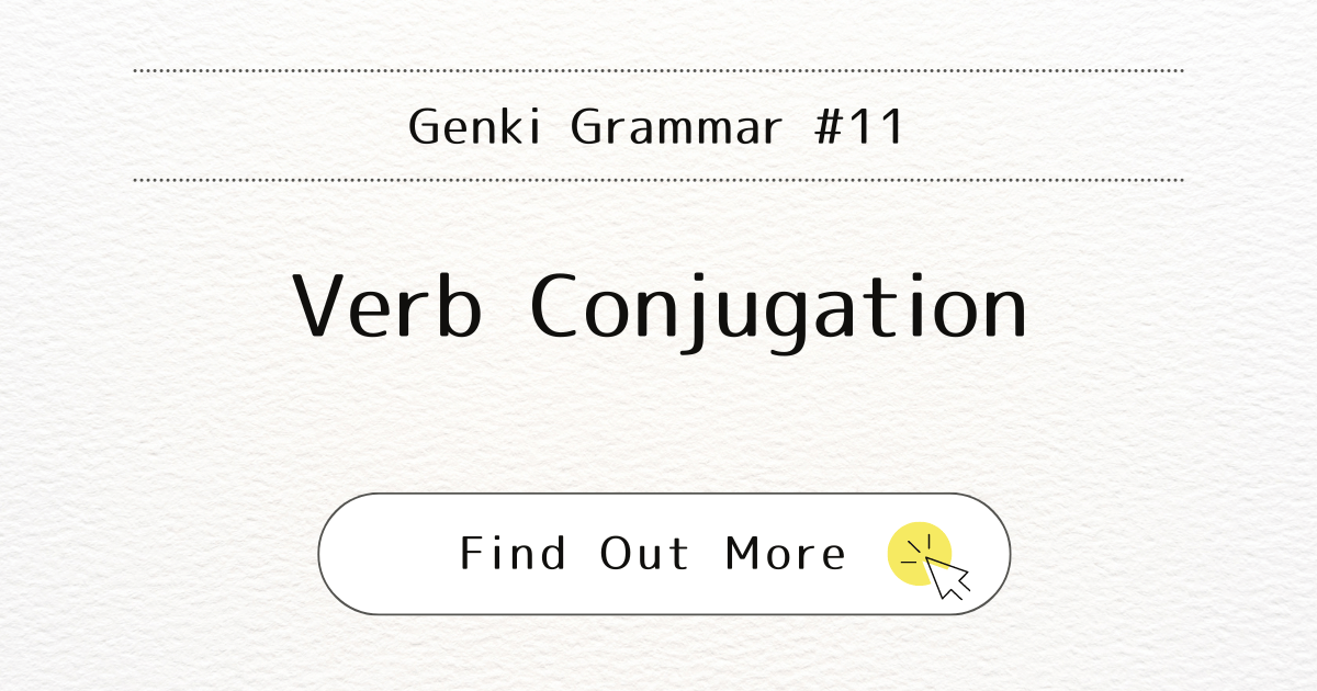 This image represents the blog post "Genki Grammar #11: Verb Conjugation."