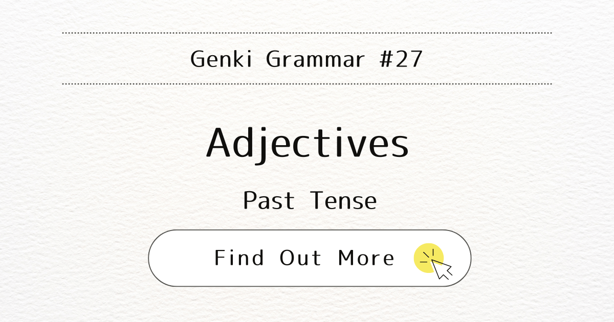 This image represents the blog post “Genki Grammar #27: Mastering Adjectives (Past Tense)”