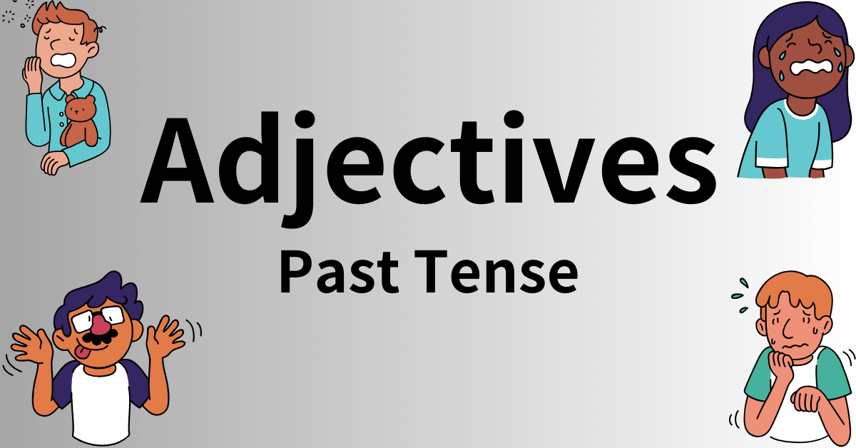 This image shows the text "Adjectives Past Tense" in the center with a gradient background. Surrounding the text are illustrations of four different characters expressing various emotions, likely representing different adjectives.
