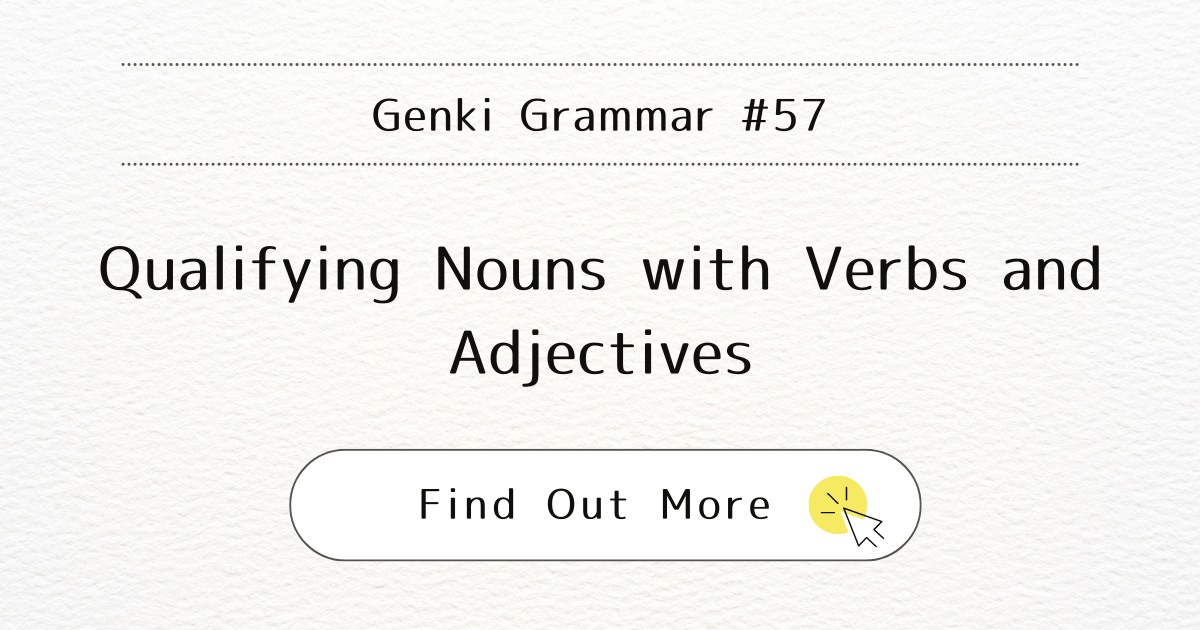 This image represents the blog post “Genki Grammar #57: Mastering Qualifying Nouns with Verbs and Adjectives”